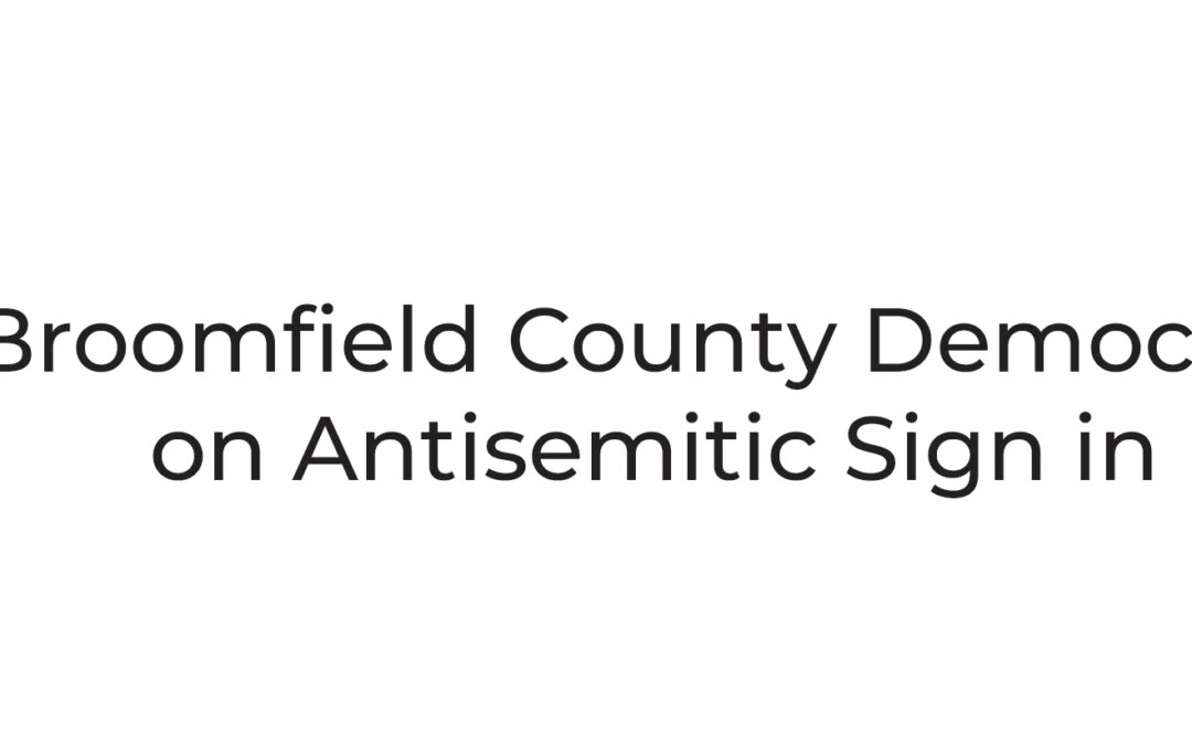 Broomfield County Democrats Statement on Antisemitic Sign in Broomfield